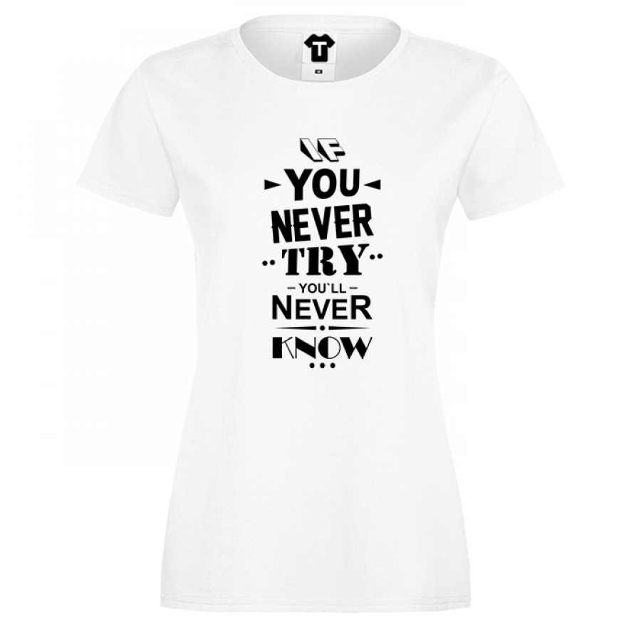 Γυναικεία άσπρη μπλούζα  If you never try You will never know